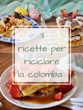 ricette per riciclare la colomba